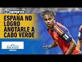 😱 ESPAÑA 0-0 CABO VERDE | La Selección Española no logró anotarle al debutante | GolXGol