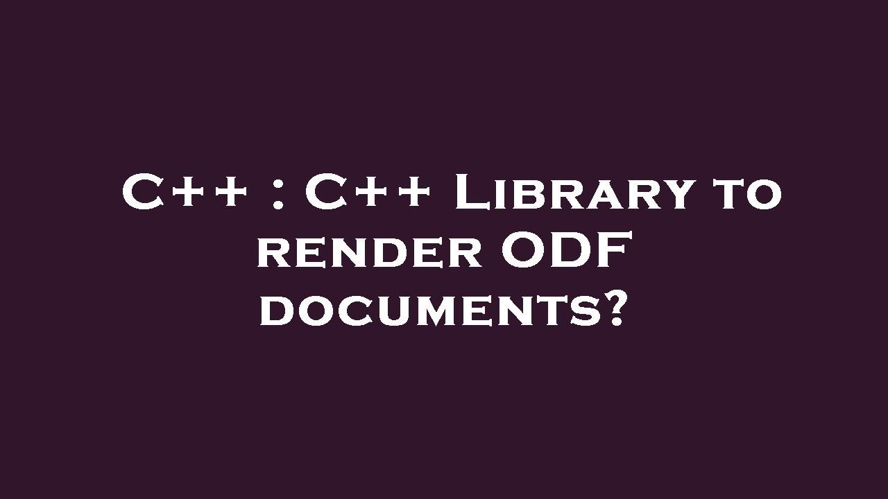 C++ : C++ Library to render ODF documents? - YouTube