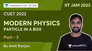 CUET 2022 | #3 Modern Physics | Particle in a Box | IIT JAM 2023 | CUET MSc Physics | Amit Ranjan