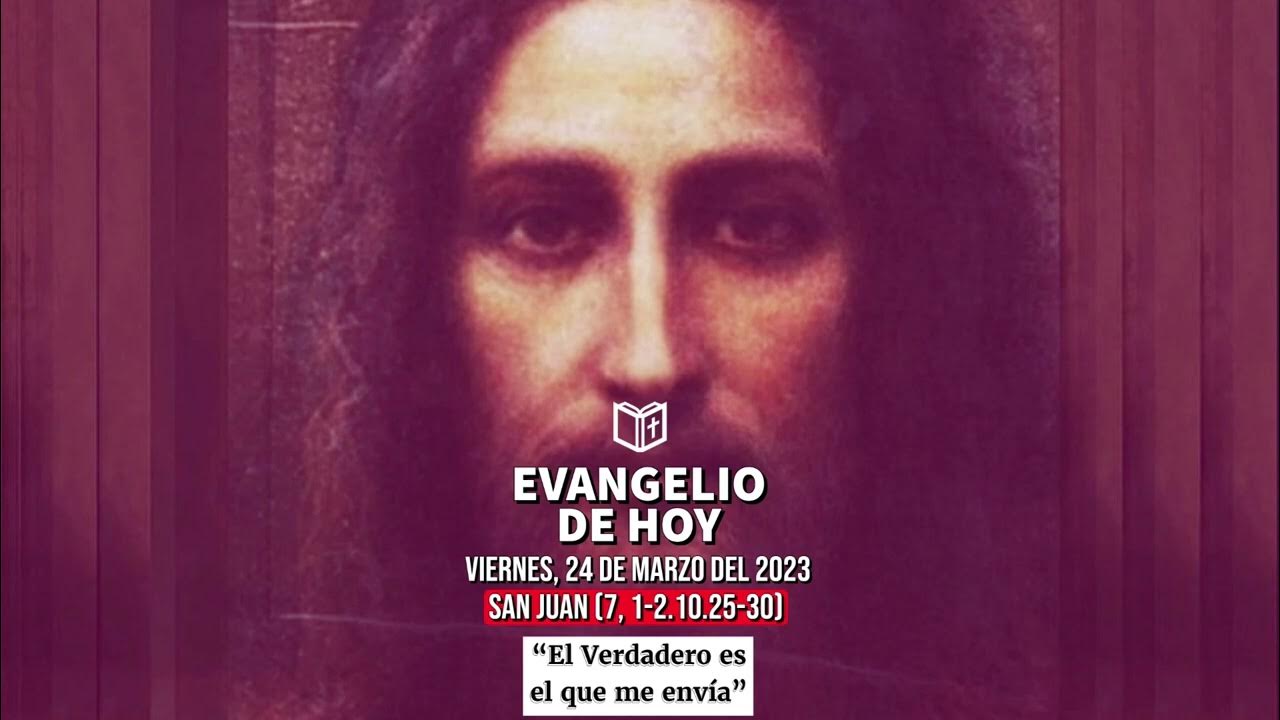 Evangelio de Hoy 24 de Marzo 2023 San Juan 7, 12.10.2530 YouTube