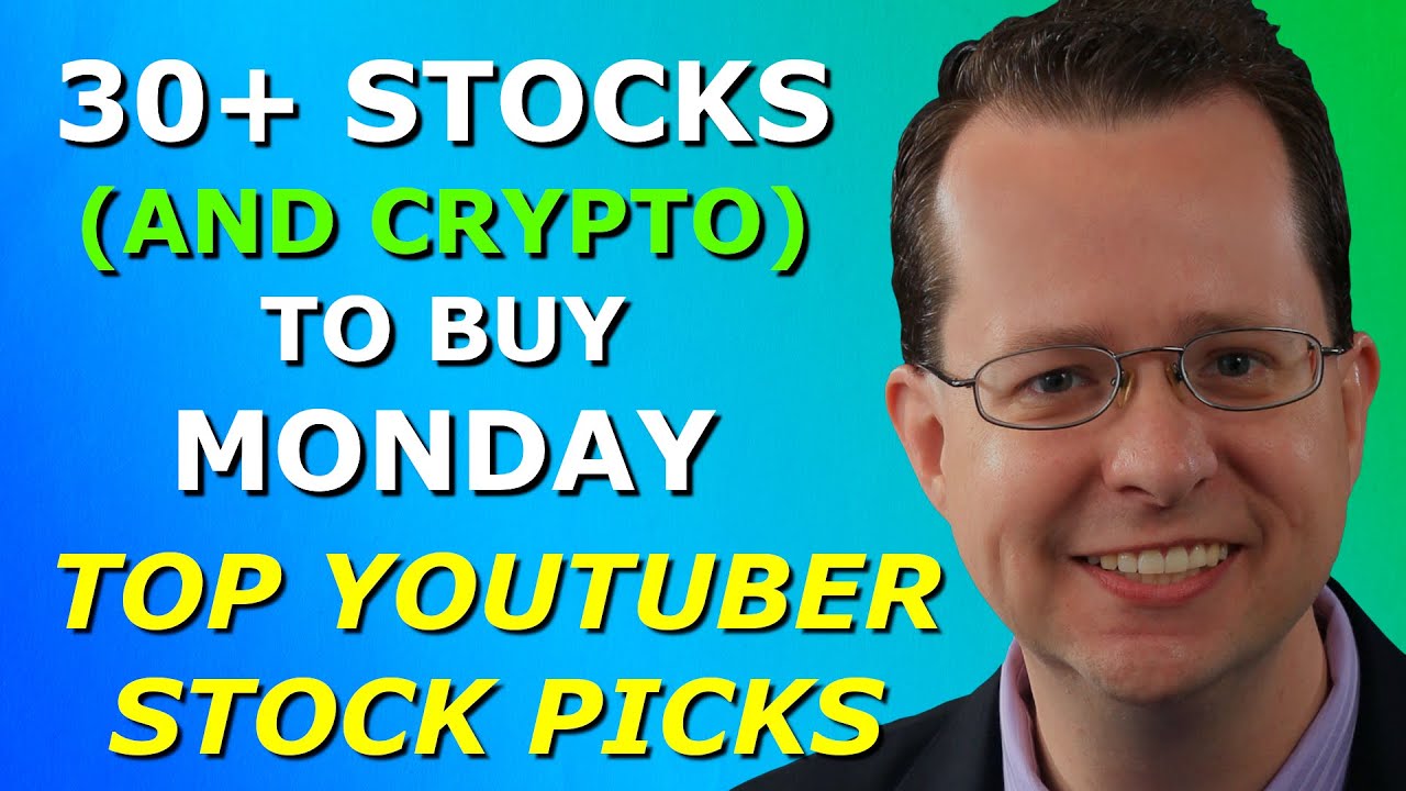 30+ STOCKS TO BUY MONDAY Top 10 YouTuber Stock Picks for Monday, May
