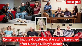 Remembering the Gogglebox stars who have died after George Gilbey’s death #gogglebox #bbc #deaths