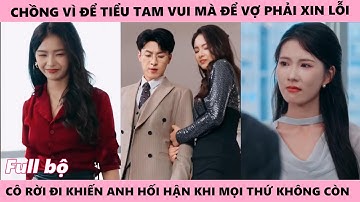 Cô Gái Từ Bỏ Rời Xa Chồng Khi Anh Phản Bội Nàng Vì Tiểu Tam, Hối Hận khi Mọi Thứ Đã Không Còn