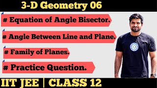 Equation of Angle Bisector | Angle Between line & Plane | family of planes | IIT JEE | part 6