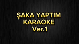Şaka Yaptım - Karaoke
