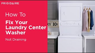 Troubleshooting Your Laundry Center Washer Not Draining