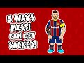 5 ways Messi can get SACKED by Barcelona!