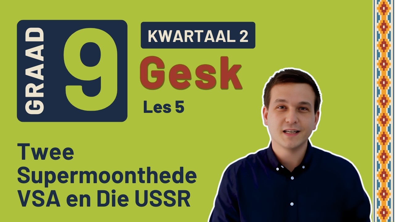 Gr9 SW: Geskiedenis | Kwartaal 2 | Les 5 | Twee Supermoonthede VSA en Die USSR
