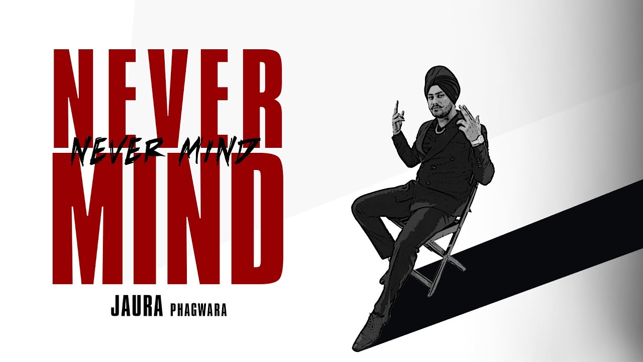 Never Mind | Jaura Phagwara | @Enzomusic  | New Punjabi Song 2022 | Latest Punjabi Song 2022