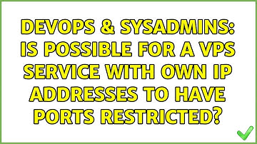 DevOps & SysAdmins: Is possible for a vps service with own ip addresses to have ports restricted?
