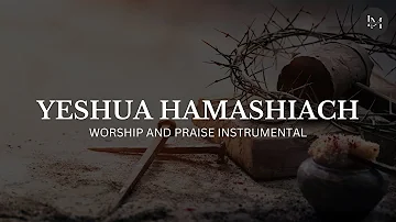 YESHUA HAMASHIACH (INSTRUMENTAL VERSION) | WORSHIP AND PRAISE INSTRUMENTAL | LESS IS MORE MUSIC