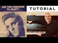 Are You Lonesome Tonight, Elvis Presley, Piano Tutorial