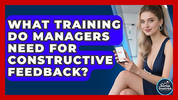 What Training Do Managers Need For Constructive Feedback? - The Startup Growth Hub