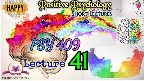 PSY409 || Lecture 41 || Positive Psychology || Short Lecture || VU Lectures