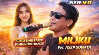 MILIKU - ASEP SONATA | Dangdut Syahdu Bikin Baper Terbaru NEW MJT 