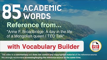 85 Academic Words Ref from "Anne F. Broadbridge: A day in the life of a Mongolian queen | TED Talk"