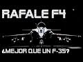 Dassault Rafale F-4 ¿Mejor que un F-35?