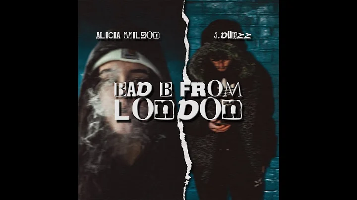 Alicia Wilson - Bad B From London Ft. J.Dubzz
