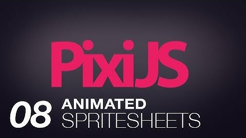 PixiJS Part 8: Animated Spritesheets