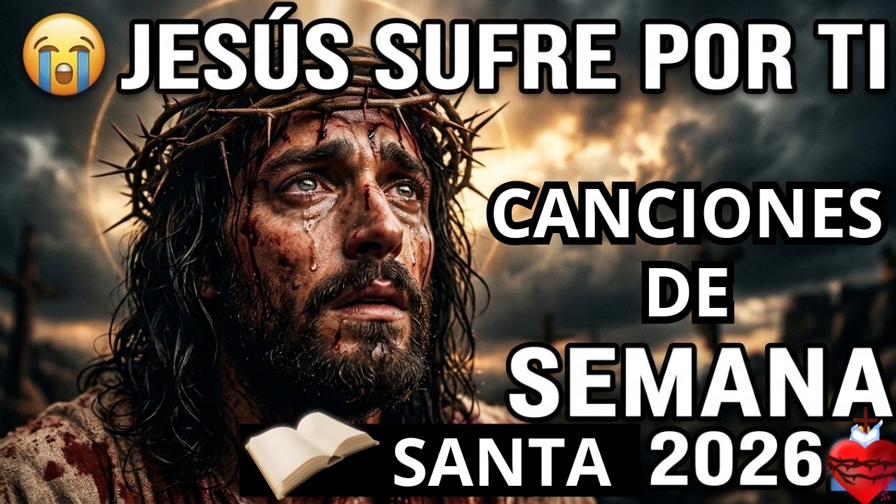 🎵 MÚSICA PARA SEMANA SANTA 2026 🙏  Canciones Católicas que Tocan el Alma y Hacen Llorar