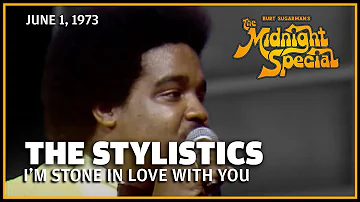 I'm Stone in Love with You - The Stylistics | The Midnight Special