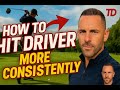 HOW TO HIT A DRIVER CONSISTENTLY