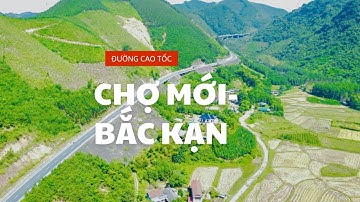 Góc Nhìn Trên Cao Đường Cao Tốc Chợ Mới - Bắc Kạn | 97 Bắc Kạn