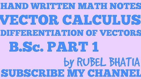 DIFFERENTIATION OF VECTORS/MATHS/VECTOR CALCULUS/B.Sc/HAND WRITTEN NOTES
