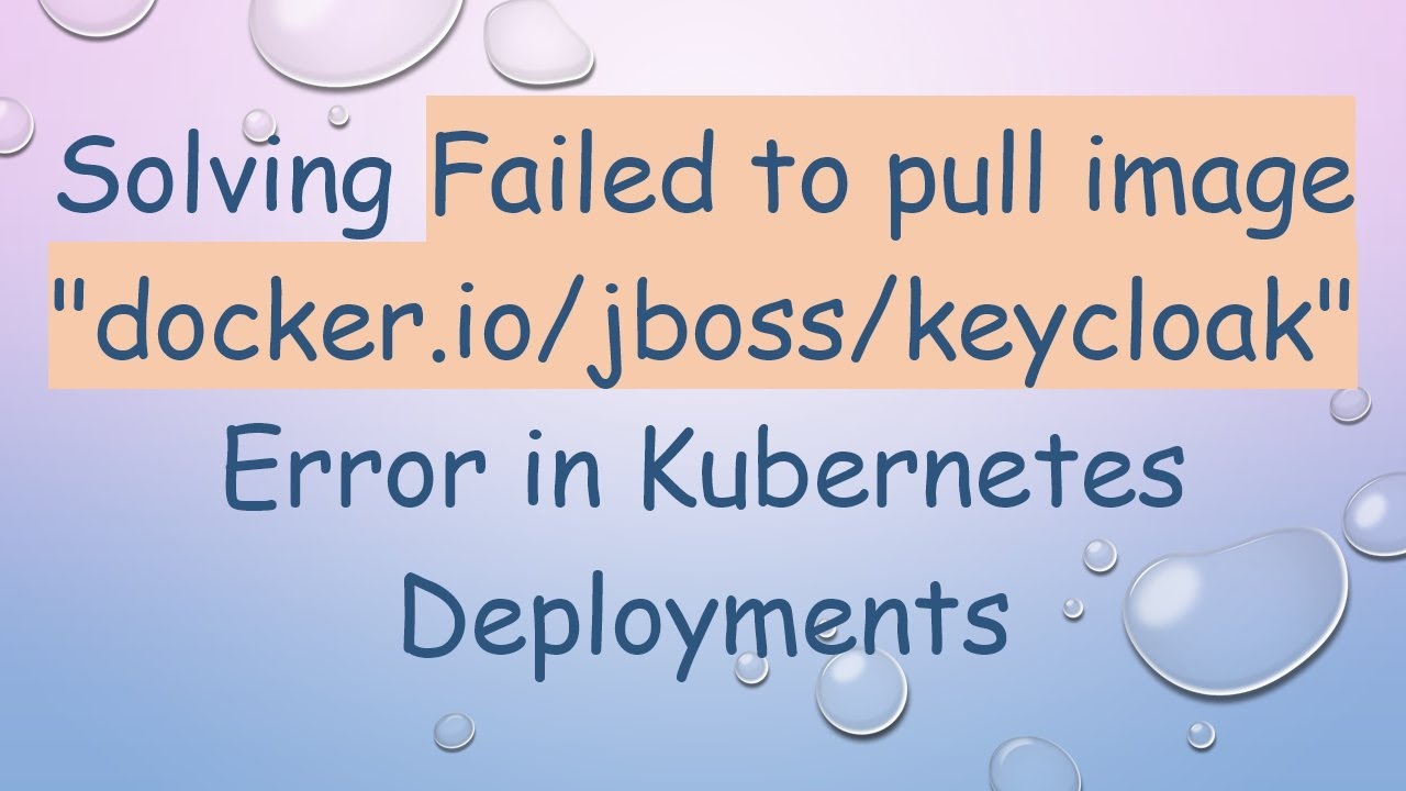 Solving Failed to pull image "docker.io/jboss/keycloak" Error in ...