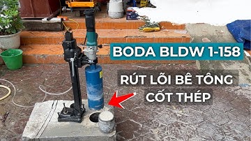 Test Khả Năng Khoan Rút Lõi Bê Tông - Cốt Thép Của Máy Rút Lõi Không Chổi Than Boda BLDW 1-158
