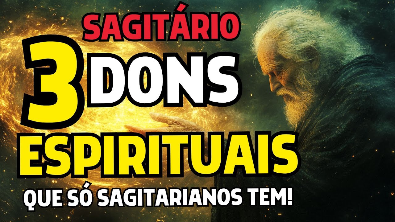 SAGITÁRIO: Você Nasceu com 3 Dons Que Ninguém Mais Recebeu