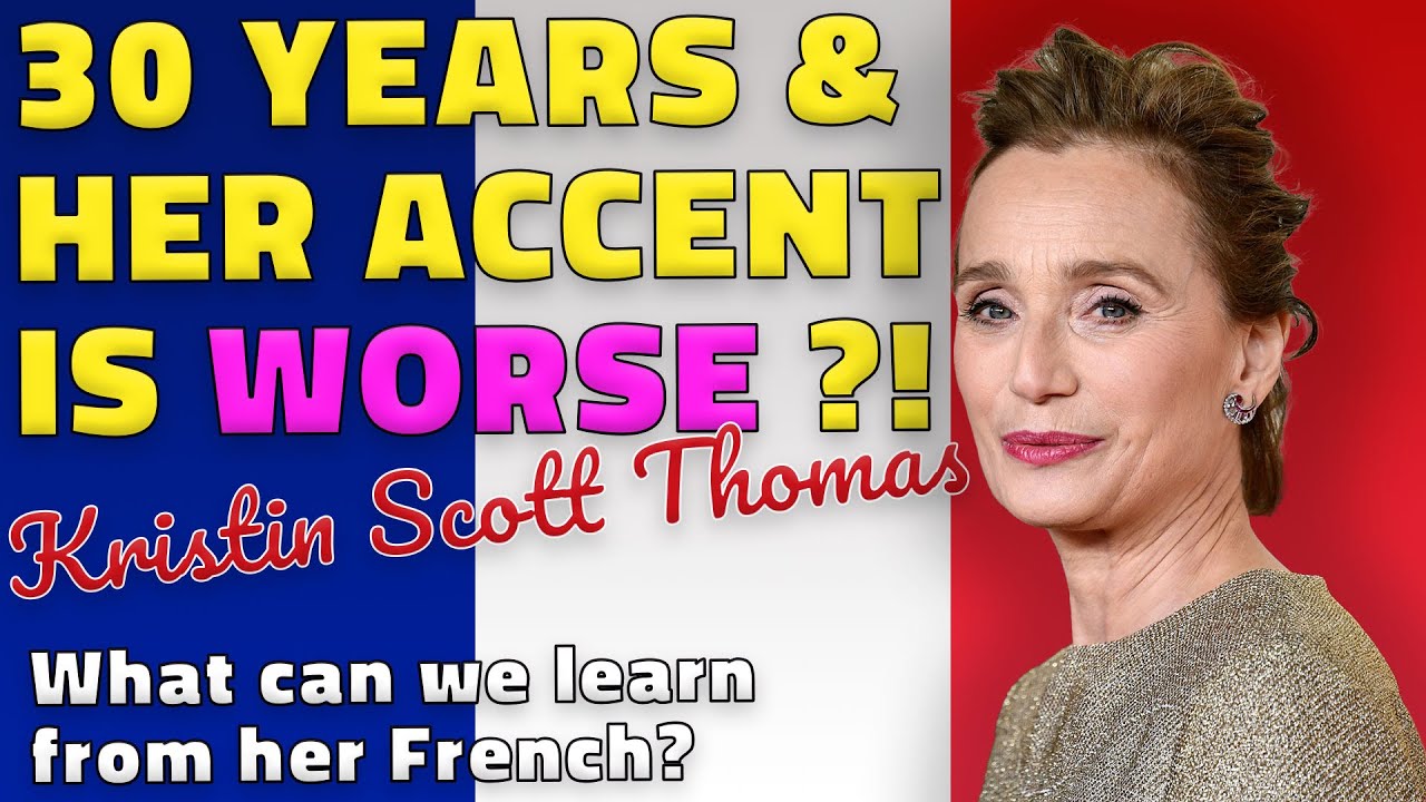 What can we learn from Kristin Scott Thomas speaking French? - The result of total immersion