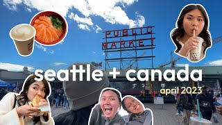 travel with me to seattle + canada | *tw: happiness*