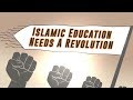 Islamic education needs a revolution