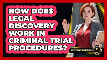 How Does Legal Discovery Work In Criminal Trial Procedures? - Justice System Explained