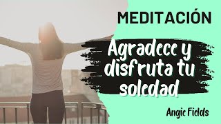 Agradece y acepta TU SOLEDAD