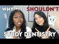 Do not study dentistry if this is you