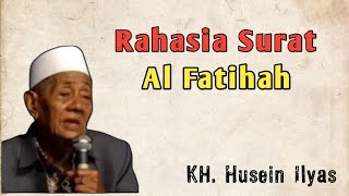 Rahasia surat Al Fatihah | KH. Husein Ilyas Mojokerto