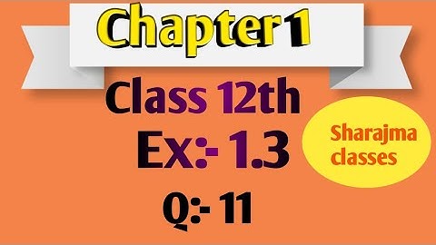 Class 12 Ex 1.3 Q11 Math Relation &Function Q11 Ex 1.3 Class 12 Math |Ex 1.3 Q11 Class 12 Math