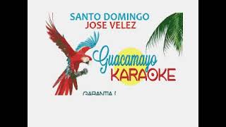 JOSE VELEZ  - SANTO DOMINGO  - KARAOKE EXCLUSIVO