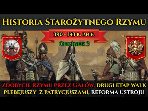 Historia Starożytnego Rzymu odc.3 – od zdobycia Rzymu przez Galów do I wojny samnickiej