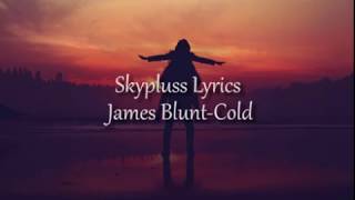 James Blunt - Cold [Lyrics]