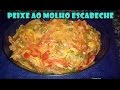 PEIXE AO MOLHO ESCABECHE!!!