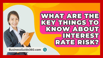 What Are The Key Things To Know About Interest Rate Risk? - BusinessGuide360.com