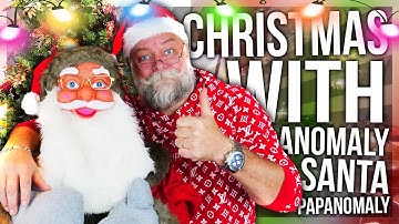 CHRISTMAS WITH ANOMALY (AND SANTA CLAUS PAPA)