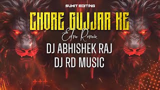 Chore Gujjar Ke Gadar Macha Denge | Edm Remix | Dance Mix | Dj Abhishek Raj | Dj Rd Music