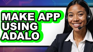 How to Make an App Using Adalo (Only Way)