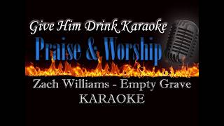 Zach Williams ~ Empty Grave Karaoke