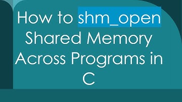 How to shm_open Shared Memory Across Programs in C