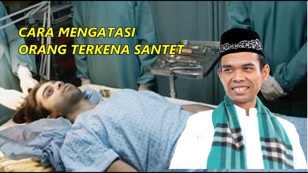CARA MENGATASI ORANG TERKENA SANTET - Ceramah Abdul Somad